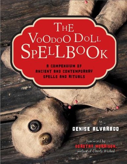 The Voodoo Doll Spellbook, Denise Alvarado - Paperback - 9781578635542