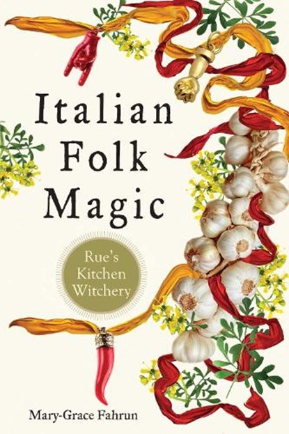 Italian Folk Magic, Mary-Grace Fahrun - Paperback - 9781578636181