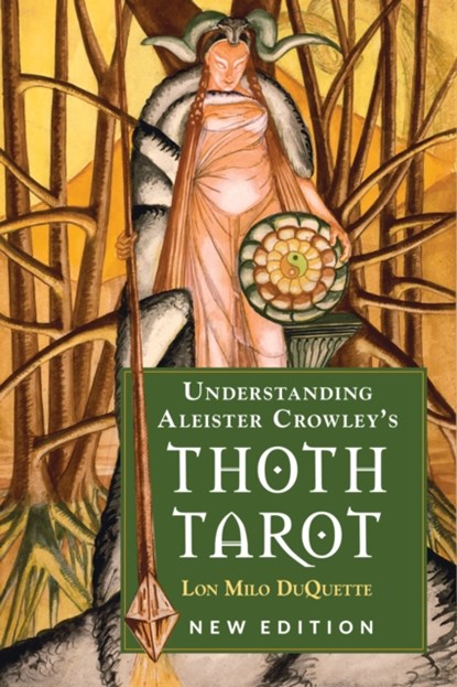 Understanding Aleister Crowley's Thoth Tarot, Lon Milo (Lon Milo DuQuette) DuQuette - Paperback - 9781578636235