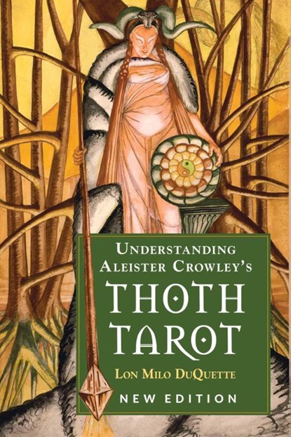 Understanding Aleister Crowley's Thoth Tarot, Lon Milo DuQuette - Paperback - 9781578636235