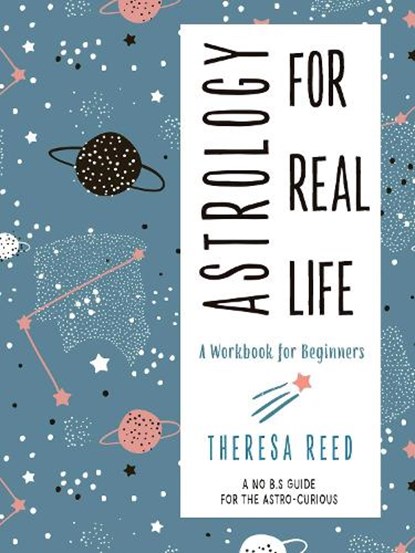 Astrology for Real Life, Theresa Reed - Paperback - 9781578636563