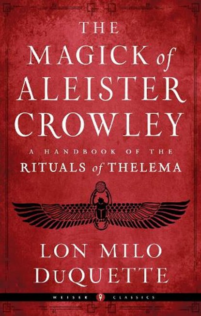 The Magick of Aleister Crowley, Lon Milo DuQuette - Paperback - 9781578637881