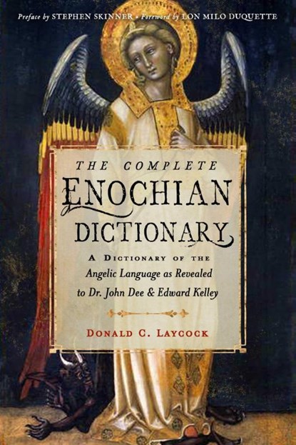 The Complete Enochian Dictionary, Donald C. Laycock ; Edward Kelley ; Dr. John Dee - Paperback - 9781578637966