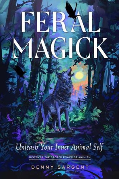 Feral Magick, Denny Sargent - Paperback - 9781578638512