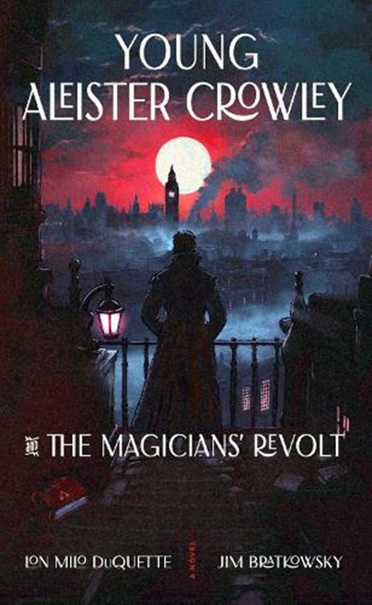 Young Aleister Crowley and the Magicians' Revolt, Lon Milo DuQuette ; Jim Bratkowsky - Paperback - 9781578639151