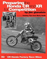 Preparing the Honda CR and XR for Competition: Includes Training Tips from Marty Smith, and and a detailed look at the CR and RC Honda Factory Race Bi - Jim Gianatsis - 9781578650989