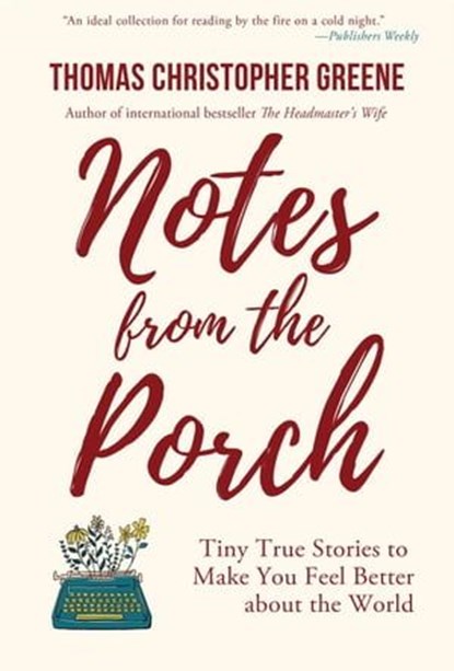 Notes from the Porch, Thomas Christopher Greene - Ebook - 9781578691616