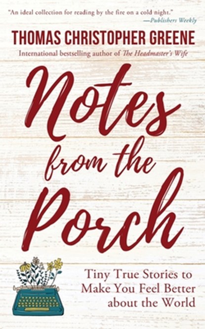 Notes from the Porch, Thomas Christopher Greene - Paperback - 9781578691791