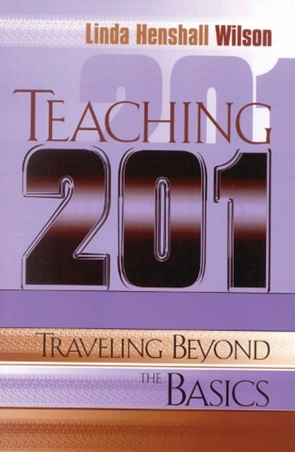 Teaching 201, Linda Henshall Wilson - Paperback - 9781578860647