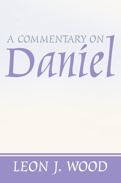 A Commentary on Daniel, Leon J Wood - Paperback - 9781579101336