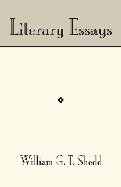 Literary Essays, William G T Shedd - Paperback - 9781579102869