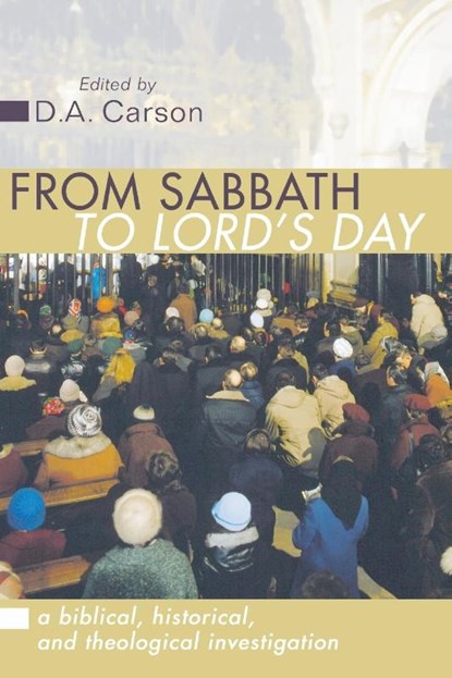 From Sabbath to Lord's Day, D A Carson - Paperback - 9781579103071