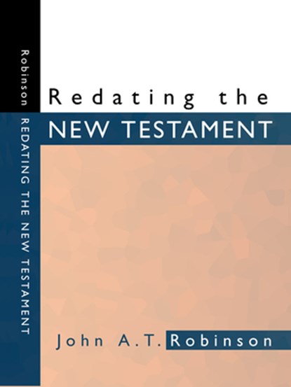 REDATING THE NT, John A. T. Robinson - Paperback - 9781579105273
