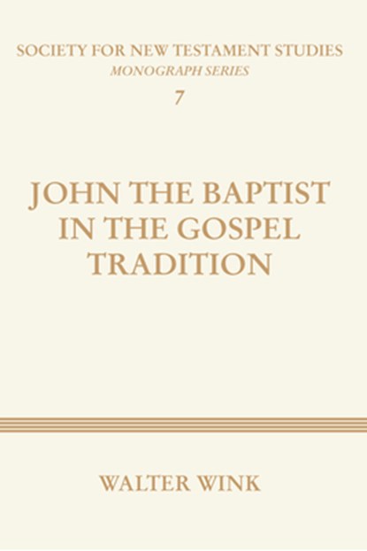 Wink, W: John The Baptist in the Gospel Tradition, Walter Wink - Paperback - 9781579105297