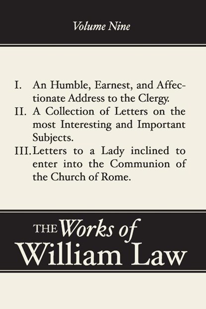 An Humble, Earnest, and Affectionate Address to the Clergy; A Collection of Letters; Letters to a Lady Inclined to Enter the Romish, William Law - Paperback - 9781579106232
