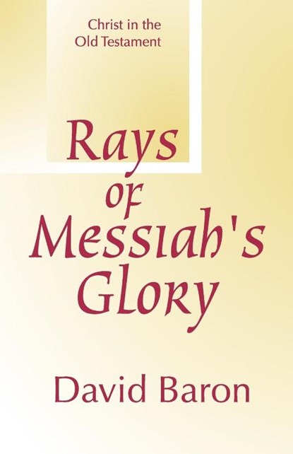 Rays of Messiah's Glory, David Baron - Paperback - 9781579106515