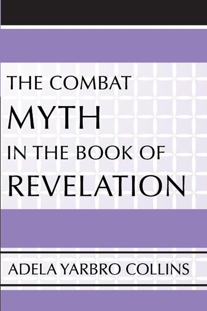 The Combat Myth in the Book of Revelation, Adela Yarbro Collins - Paperback - 9781579107161
