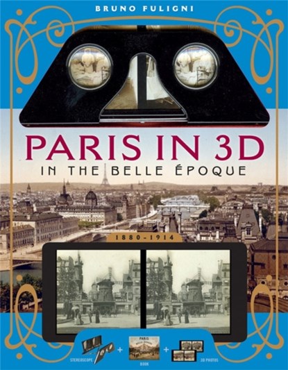 Paris in 3D in the Belle Epoque, Bruno Fuligni - Paperback - 9781579129583