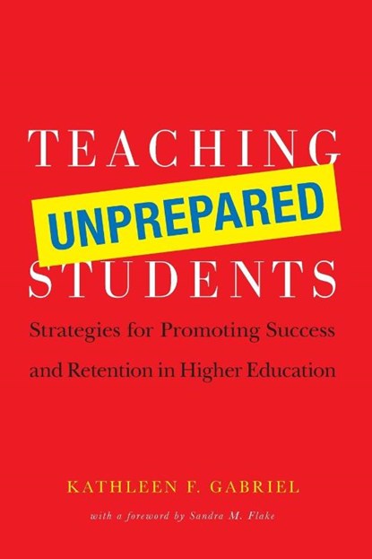 Teaching Unprepared Students, Kathleen F. Gabriel - Paperback - 9781579222307