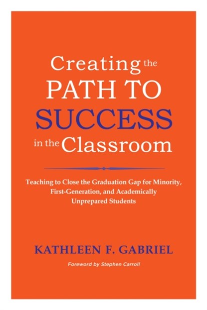 Creating the Path to Success in the Classroom, Kathleen F. Gabriel - Paperback - 9781579225568