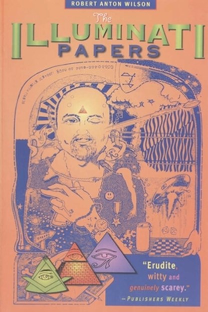 The Illuminati Papers, Robert Anton Wilson - Paperback - 9781579510022