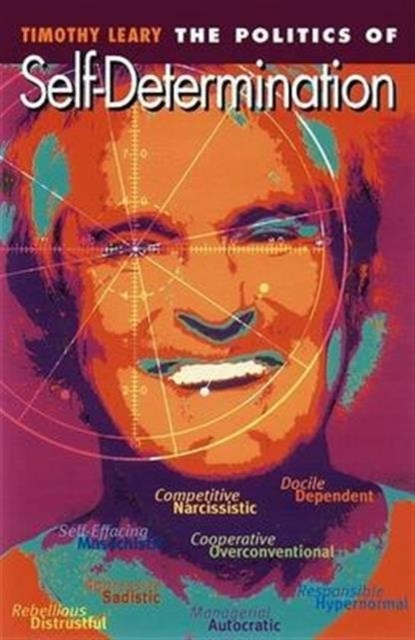 The Politics of Self-Determination, Timothy Leary - Paperback - 9781579510152