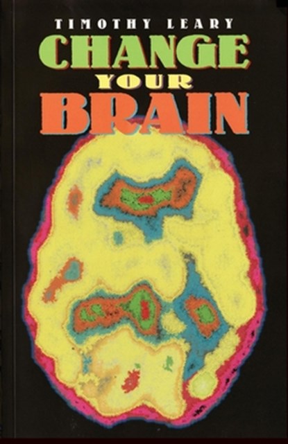 Change Your Brain, Timothy Leary - Paperback - 9781579510176