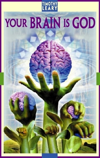 Your Brain Is God, Timothy Leary - Paperback - 9781579510527