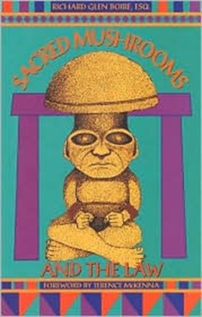 Sacred Mushrooms and the Law, Richard Glen Boire - Paperback - 9781579510619