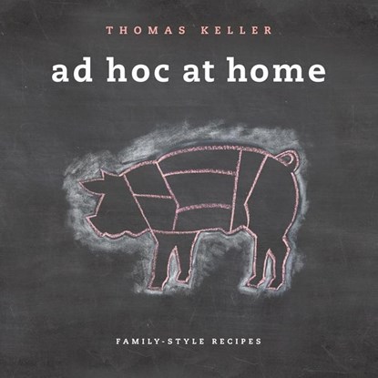 Ad Hoc at Home, Thomas Keller - Gebonden - 9781579653774