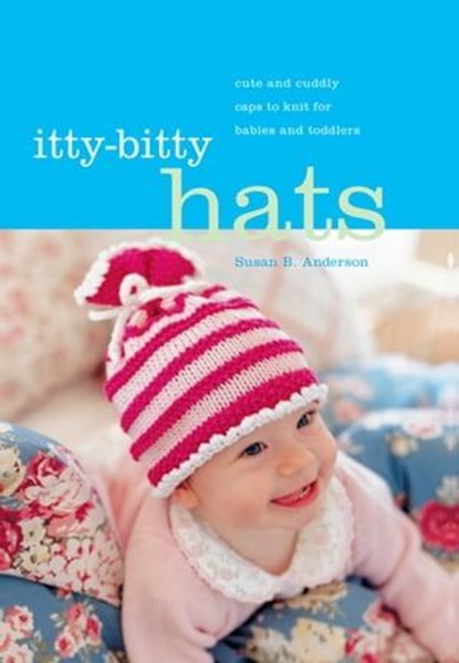 Itty-Bitty Hats, Susan B. Anderson - Ebook - 9781579654559