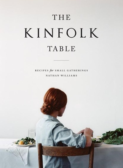 The Kinfolk Table, Nathan Williams - Gebonden - 9781579655327