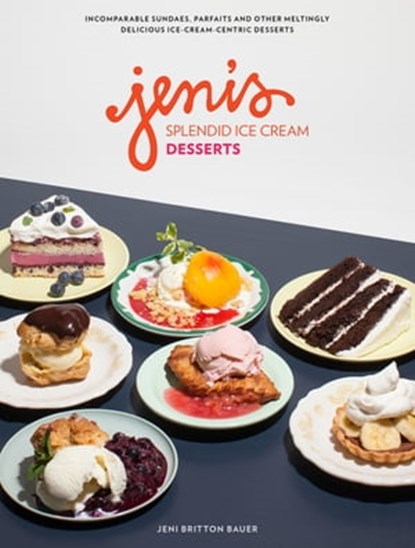 Jeni's Splendid Ice Cream Desserts, Jeni Britton Bauer - Ebook - 9781579656126