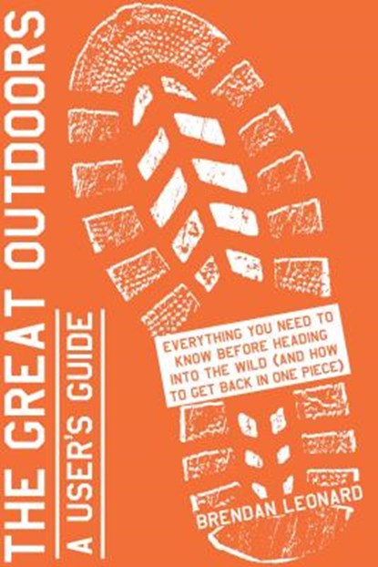 The Great Outdoors: A User's Guide, Brendan Leonard - Gebonden - 9781579657079