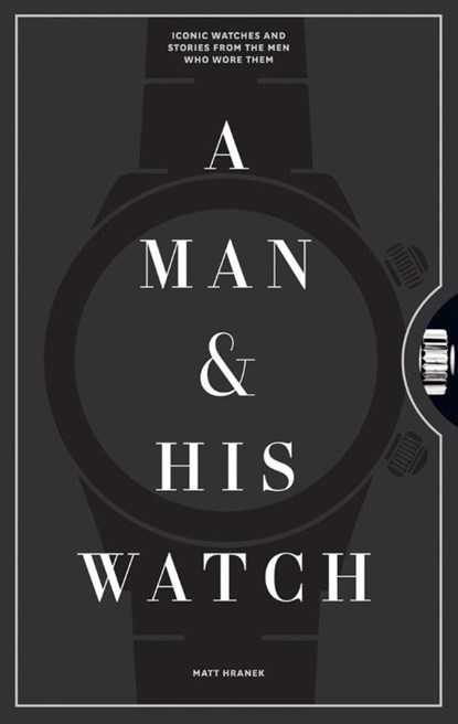 A Man & His Watch, Matt Hranek - Gebonden Gebonden - 9781579657147