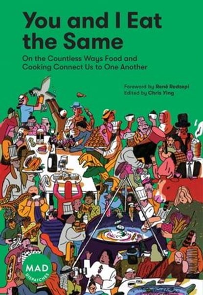 You and I Eat the Same, Chris Ying ; René Redzepi ; MAD - Ebook - 9781579658564