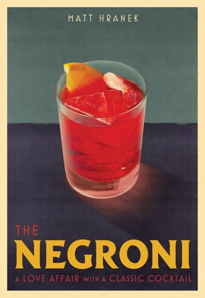 The Negroni, Matt Hranek - Gebonden - 9781579659646