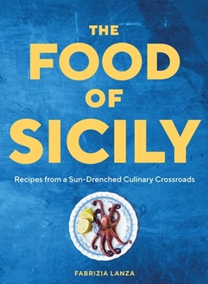 The Food of Sicily, Fabrizia Lanza - Gebonden - 9781579659868