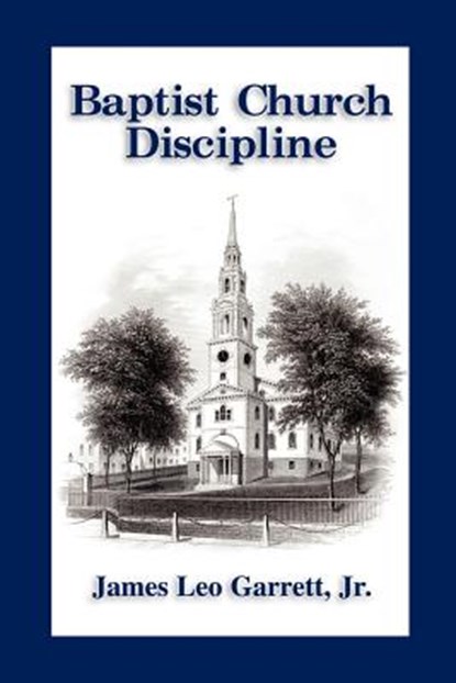 Baptisit Church Discipline, James Leo Garrett - Paperback - 9781579783525