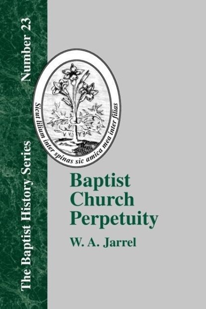 Baptist Church Perpetuity, W. A. Jarrel - Paperback - 9781579789060