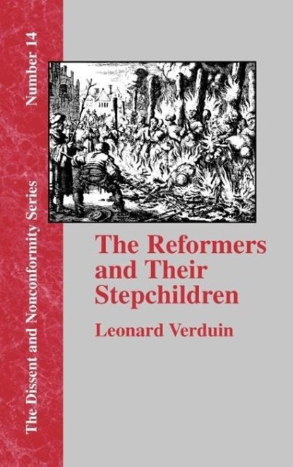 The Reformers and Their Stepchildren, Leonard Verduin - Gebonden - 9781579789343