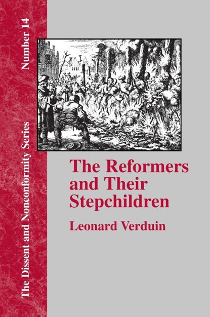 The Reformers and Their Stepchildren, Leonard Verduin - Paperback - 9781579789350