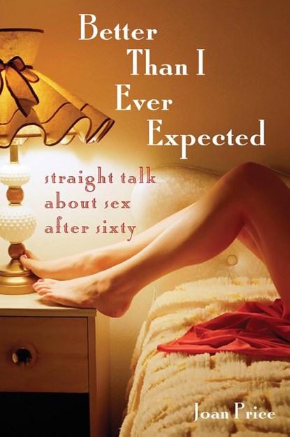 Better Than I Ever Expected, Joan Price - Paperback - 9781580051521