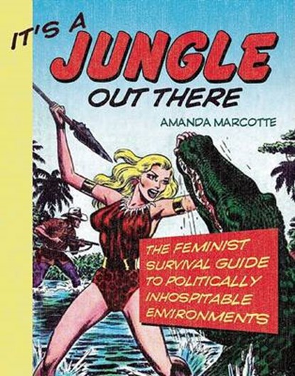 It's a Jungle Out There, Amanda Marcotte - Paperback - 9781580052269