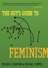 The Guy's Guide to Feminism - Michael Kaufman ; Michael Kimmel - 9781580054256