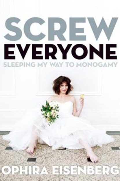 Screw Everyone, Ophira Eisenberg - Paperback - 9781580054393