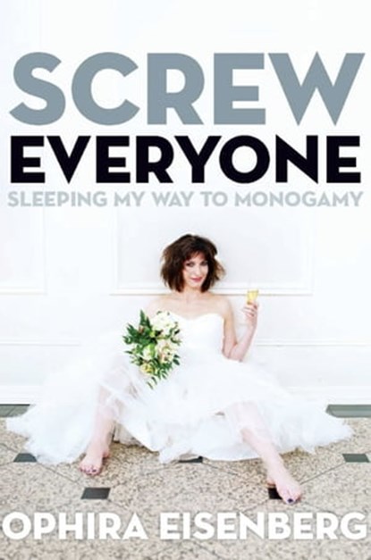 Screw Everyone, Ophira Eisenberg - Ebook - 9781580054584