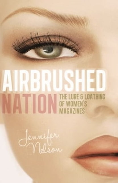 Airbrushed Nation, Jennifer Nelson - Ebook - 9781580054638