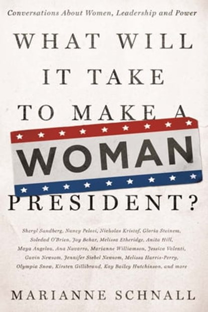 What Will It Take to Make A Woman President?, Marianne Schnall - Ebook - 9781580054973