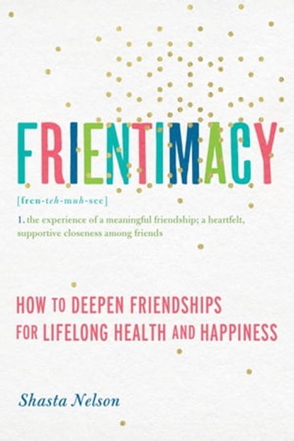 Frientimacy, Shasta Nelson - Ebook - 9781580056083